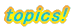 topics!